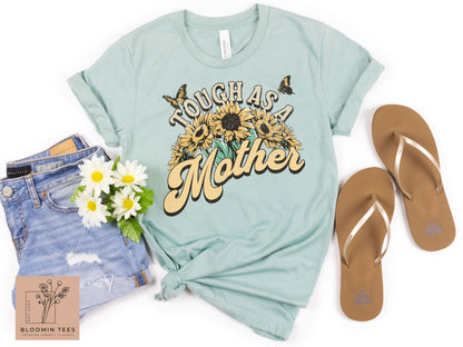 Tough as a Mother Floral Tee, Sunflower Graphic T-Shirt, Gift For Mom, Mother's Day Shirt